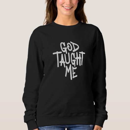 Sweatshirt God Taught Me Christian Witnessing (Devant)