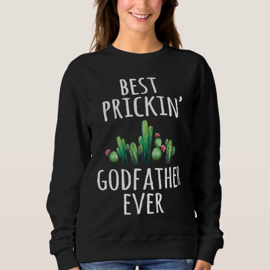 Sweatshirt Godfather Best Prickin Ever   Cactus (Devant)