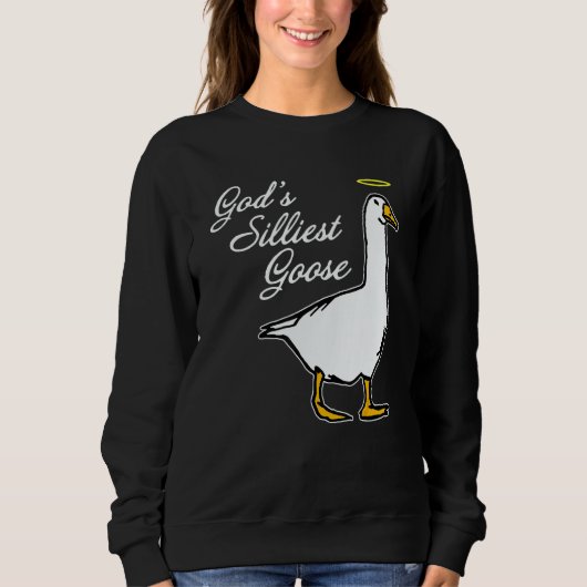 Sweatshirt God's Silliest Goose Fancy (Devant)