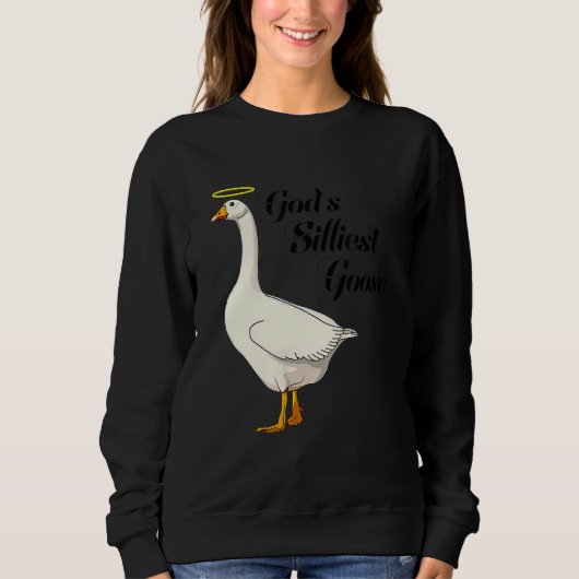 Sweatshirt God's Silliest Goose Funny Duck Lovers_4 (Devant)