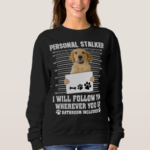 Sweatshirt Golden Retriever Personal Stalker I_Ll Vous Suivez