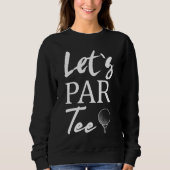 Sweatshirt Golf Ball et golf Let's Par Tee (Devant)