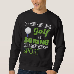 Sweatshirt Golf - C'Est Bien Si Vous Pensez Que Golf Est Ennu