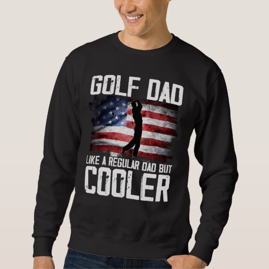 Sweatshirt Golf Dad Just Like A Regular Dad But Cooler Father (Devant)