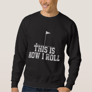 Sweatshirt Golf Golfer Funny C'Est Comme Ça Que Je Roule Cade