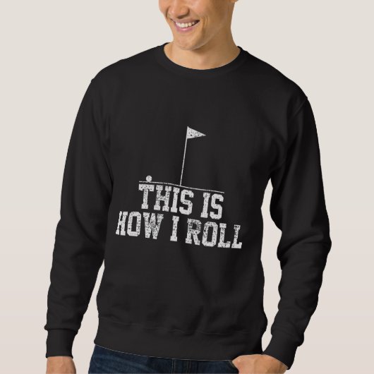 Sweatshirt Golf Golfer Funny C'Est Comme Ça Que Je Roule Cade (Devant)