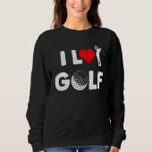 Sweatshirt Golf - I Love Golf (Devant)