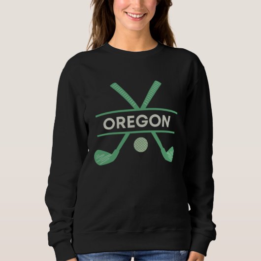 Sweatshirt Golf in Oregon the Ultimate Golfing Vacation (Devant)