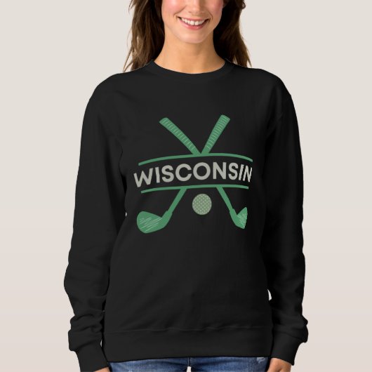 Sweatshirt Golf in Wisconsin the Ultimate Golfing Vacation (Devant)