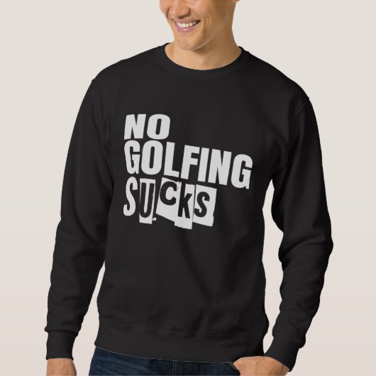 Sweatshirt Golf No Golfing Sucks (Devant)