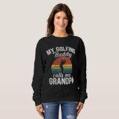 Sweatshirt Golf retirement My Golfing Buddies Call Me Grandpa (Devant entier)