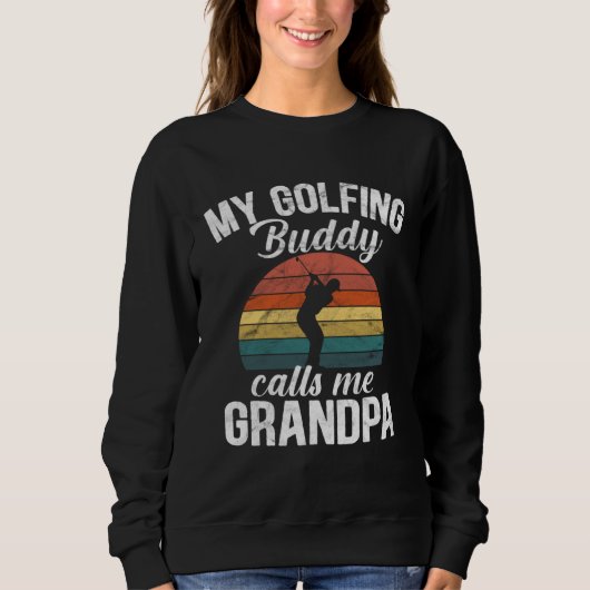 Sweatshirt Golf retirement My Golfing Buddies Call Me Grandpa (Devant)