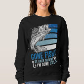 Sweatshirt Gone Fishing Be Back Around When I m Done O clock  (Devant)