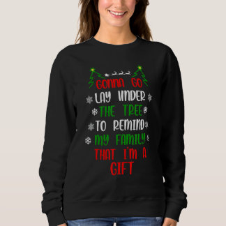 Sweatshirt Gonna Go Lay Under Tree to Remind My Family That