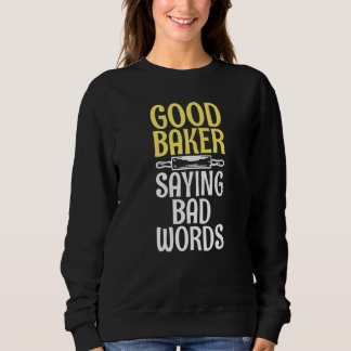 Sweatshirt Good Baker Dire Mauvais Mots Cuisine Baking Baker