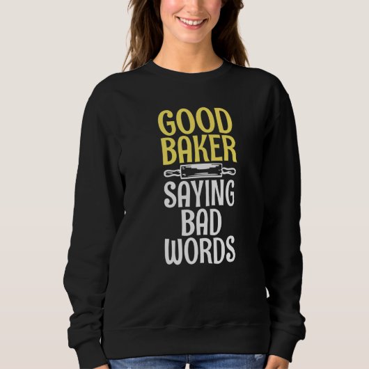 Sweatshirt Good Baker Dire Mauvais Mots Cuisine Baking Baker (Devant)