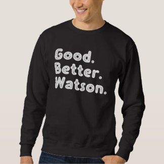 Sweatshirt Good better Watson
