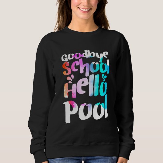 Sweatshirt Good Bye School Hello Pool Tie Dye Dernier Jour De (Devant)
