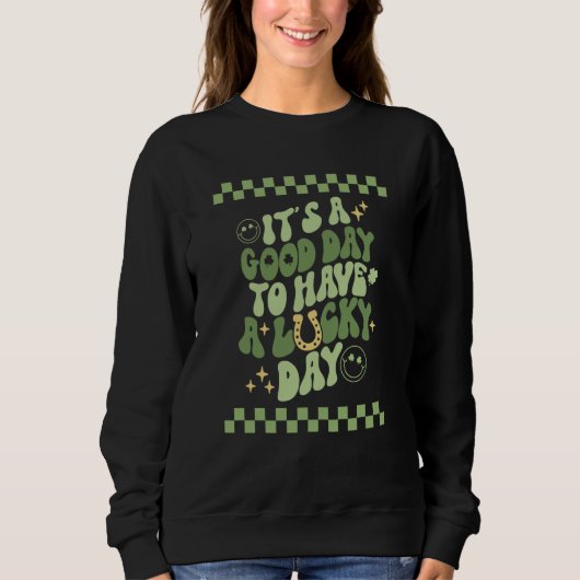 Sweatshirt Good day to have a Lucky Day St Patrick's Day Groo (Devant)