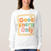 Sweatshirt "Good Energy Only" Retro Groovy Quote (Devant)