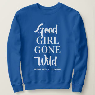 Sweatshirt "Good Girl Gone Wild" vêtements de localisation pe