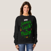 Sweatshirt Good Luck Nurse Shamrock Horseshoe St Patricks Day (Devant entier)