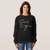 Sweatshirt Good Morning Gorgeous avec les coeurs (Devant entier)