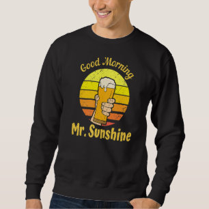 Sweatshirt Good morning M. Sunshine Funny Craft Beer Shirt