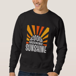 Sweatshirt Good Morning Sunshine Nature