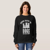 Sweatshirt Good Taste In Dogs Bad Taste In Men Dog Womens  2 (Devant entier)