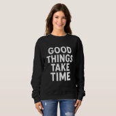 Sweatshirt Good Things Take Time | Minimalist Motivational  (Devant entier)