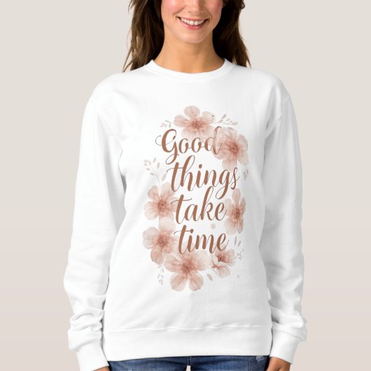 Sweatshirt "Good Things Take Time" with Peach Blossoms (Devant)