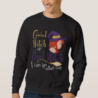 Sweatshirt Good Witch Bad Witch Can Go Either Way Halloween f