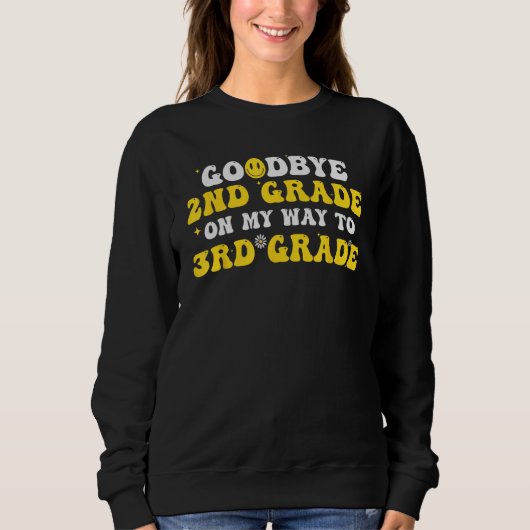 Sweatshirt Goodbye 2nd Grade Graduation To 3rd Grade Hello Su (Devant)