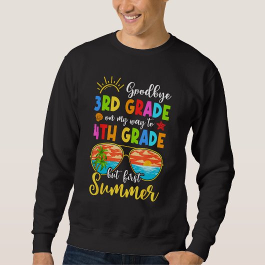 Sweatshirt Goodbye 3Rd Grade Graduation To 4Th Grade Hello Su (Devant)