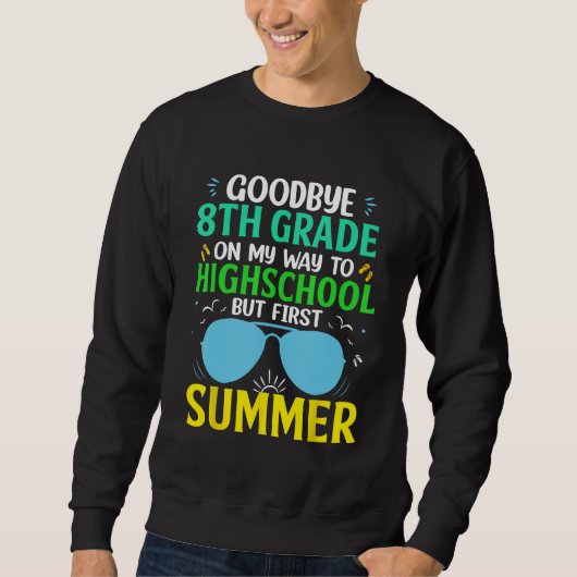 Sweatshirt Goodbye 8th Grade Graduation To Highschool But Fir (Devant)