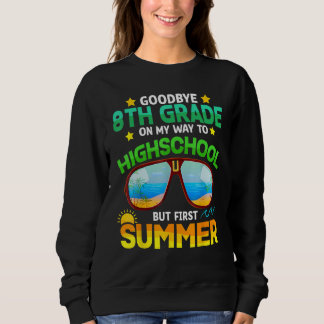 Sweatshirt Goodbye 8th Grade Graduation To Highschool Hello S