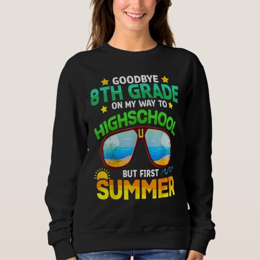 Sweatshirt Goodbye 8th Grade Graduation To Highschool Hello S (Devant)
