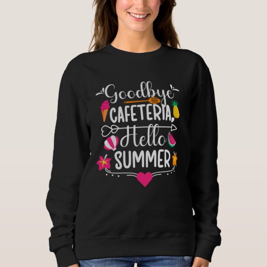 Sweatshirt Goodbye Cafeteria Lunch Lady Last Day Of School (Devant)