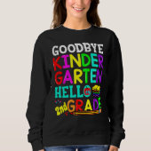 Sweatshirt Goodbye Kindergarten Hello Second Grade Graduation (Devant)