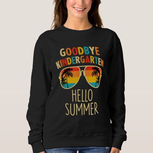 Sweatshirt Goodbye Kindergarten Hello Summer Last Day Graduat (Devant)