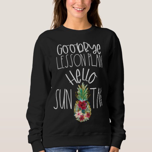 Sweatshirt Goodbye Lesson Plan Hello Suntan Pineapple Teacher (Devant)