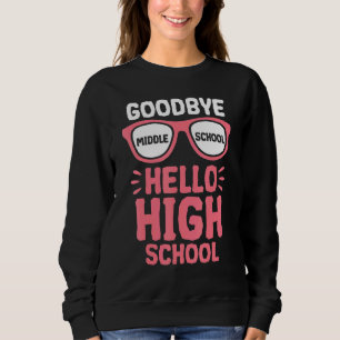 Sweatshirt Goodbye Middle School Hello Lycée Enseignant St