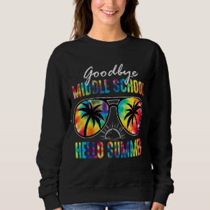 Sweatshirt Goodbye Middle School Hello Summer Tie Dye Lunette