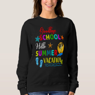 Sweatshirt Goodbye School Bonjour Été Dernier Jour De L'École