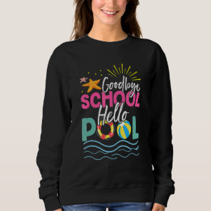 Sweatshirt Goodbye School Hello Pool Summer Vacances Beach