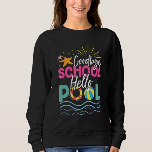 Sweatshirt Goodbye School Hello Pool Summer Vacances Beach (Devant)