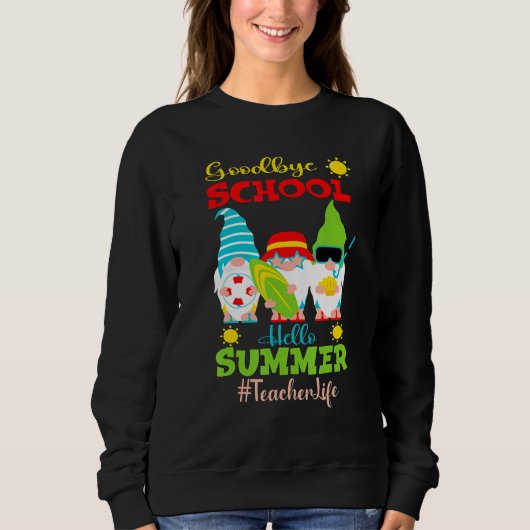 Sweatshirt Goodbye School Hello Summer Vacances Gnome Enseign (Devant)