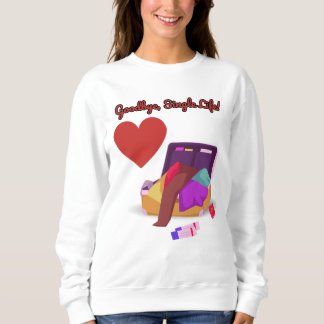 Sweatshirt Goodbye Single Life - Funny Wedding Party Gift