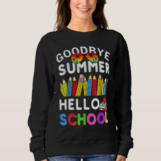 Sweatshirt Goodbye Summer Hello School First Day of School Te